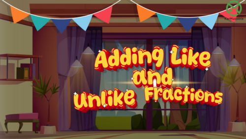 Adding Like and Unlike Fractions